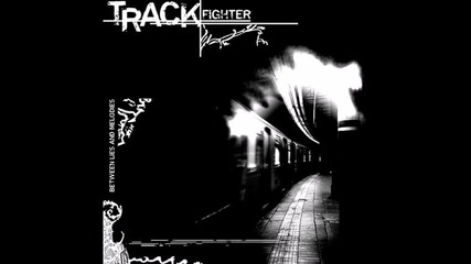 Track Fighter - Pushing Me Away 