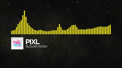 [electro] - Pixl - Sugar Rush [monstercat Ep Release]