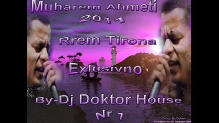 Muharem Ahmeti Rram Tirona 2011[]dj Doktor House[] Explosivno Dj Tari Francija