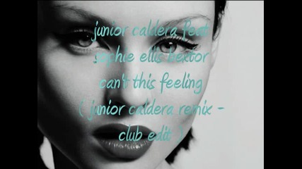 Junior Caldera Feat Sophie Ellis Bextor Can't fight this feeling (junior Caldera remix - Club edit)