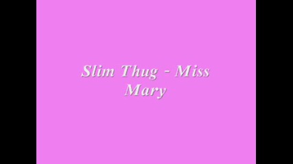 Slim Thug - Miss Mary