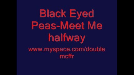 Black Eyed Peas - Meet Me halfway 