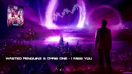 Wasted Penguinz Chris One - I Miss You [hq Original]