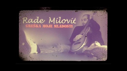 Rade Milovic 2011 - greska moje mladosti
