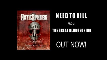 Hatesphere - Need To Kill ( The Great Bludgeoning-2011)
