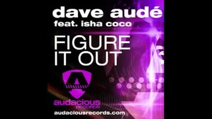 Dave Aud feat. Isha Coco Figure It Out Dave Aud Audacious Dub 