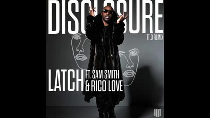 *2014* Disclosure ft. Sam Smith & Rico Love - Latch ( Remix )