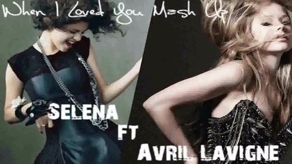 Avril Lavigne ft. Selena Gomez When I loved you