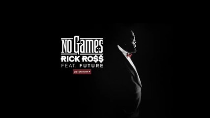 Rick Ross ft. Future - No Games