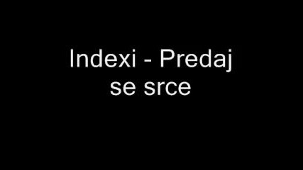 Indexi - Predaj se srce