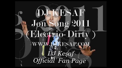 Dj Kesaf Jon Song 2011 (electrio-dirty )