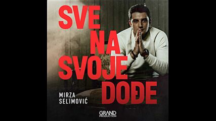 Mirza Selimovic - Hiljadu Ruza.mp4