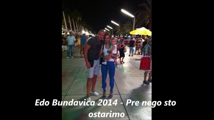 Edo Bundavica 2014 - Pre nego sto ostarimo