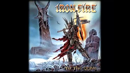 Iron Fire - To The Grave