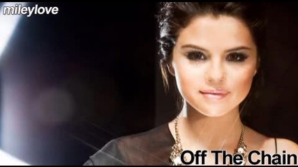 Цялата песен с превод!!! Selena Gomez and The Scene - Off The Chain - Прикована с верига 