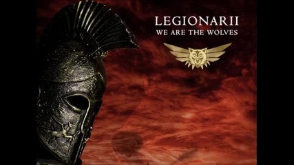 Legionarii - We Are The Wolves