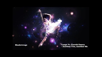 Lange Vs. Gareth Emery - Another You, Another Me