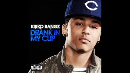 * New - 2011 * Kirko Bangz - Drank In My Cup ( Music video )