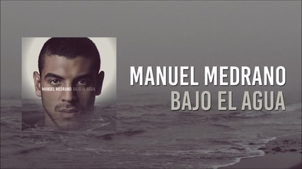 Manuel Medrano - Bajo El Agua ( Audio Oficial)