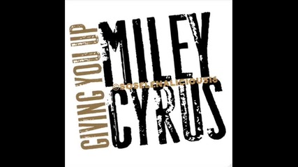 Miley Cyrus - Giving You Up (2010 New Song!)