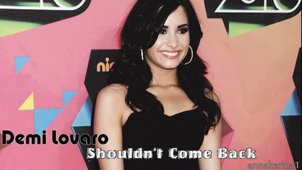 12. Текси и Превод!!! Demi Lovato - Shouldn't Come Back ( new song 2013 )