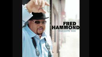 Fred Hammond - Awesome God