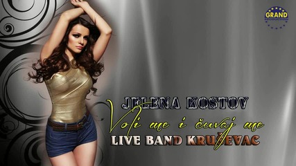 Jelena Kostov & Live band Krusevac - Voli me i cuvaj me 2012