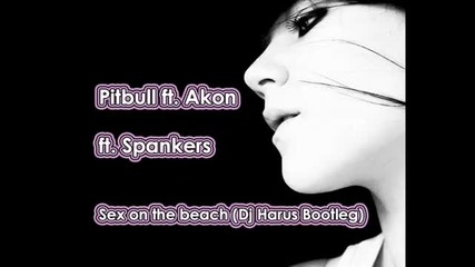 Hit Pitbull ft. Akon ft. Spankers - Sex on the beach dj Harus Bootleg 2010 