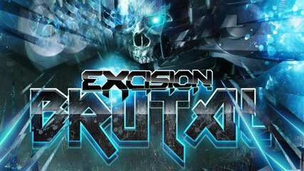 Excision - Brutal [ Official ]