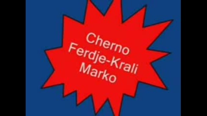 Cherno Ferdje - Krali Marko