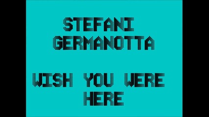 Lady Gaga - Wish You Were Here