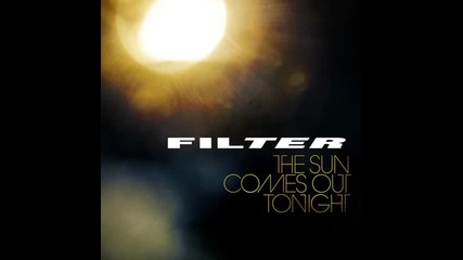 Filter - Take that Knife Out of My Back