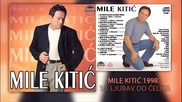 Mile Kitic - Ljubav od celika - (Audio 1998)
