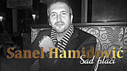 Sanel Hamidovic - Sad placi ( Official Audio 2021 ).mp4