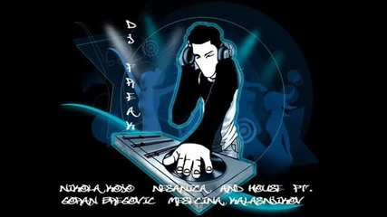 Dj Freak - Nikola Kojo (nesanica) and House ft. Goran Bregovic (mesecina, Kalasnjikov)