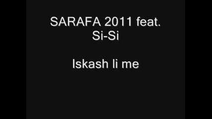 Sarafa 2011 feat. Si-si - Iskash li me