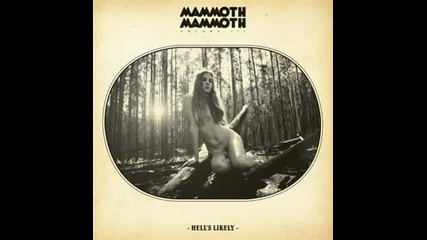 Mammoth Mammoth - Hell's Likely ( 2012 )