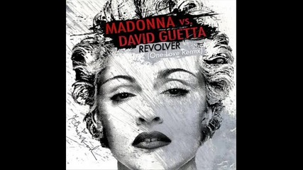 Madonna Vs David Guetta - Revolver One Love Club Remix