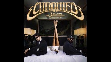 *2014* Chromeo - Jealous ( Benny Benassi radio edit )
