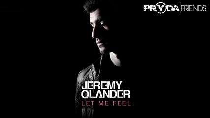 Jeremy Olander - Let Me Feel ( Pryda Friends)