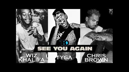 *2015* Wiz Khalifa ft. Tyga & Chris Brown - See You Again ( Remix )