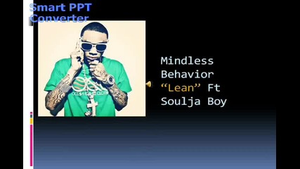 Mindless Behavior Lean Lyrics ft Soulja Boy
