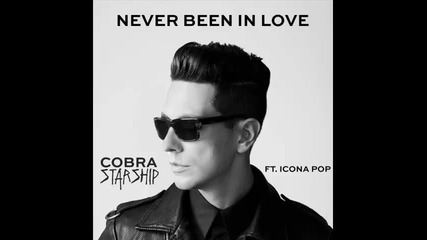 *2014* Cobra Starship ft. Icona Pop - Never been in love