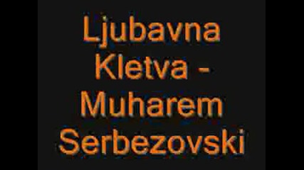 Muharem Serbezovski - Ljubavna Kletva