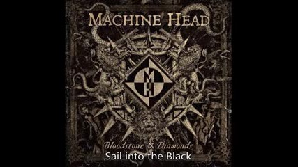 Machine Head - Sail into the Black