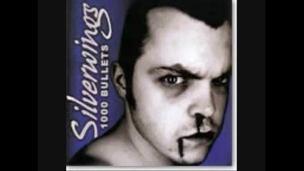 Silverwings - You ve Made Me A Monster