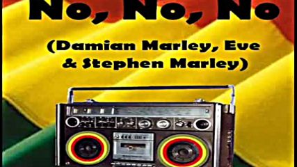 No No No - Damian Marley § Eve Stephen Marley