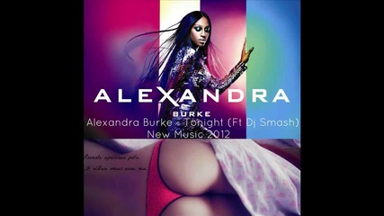 New!!! Alexandra Burke - Tonight (ft Dj Smash) New Music 2012