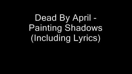 Dead By April - Painting Shadows 