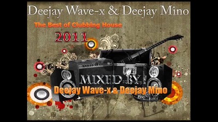 The Best clubbing and Dj s House Music 2011 (dj Wave-x and Dj Mino S)